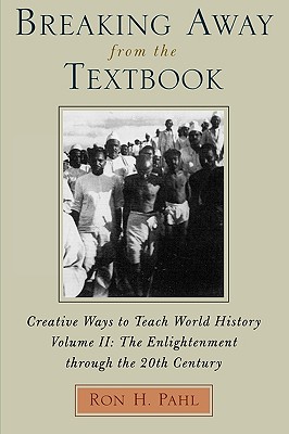 Breaking Away from the Textbook: Creative Ways to Teach World History (Volume II)