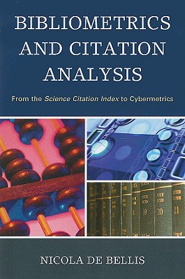 Bibliometrics and Citation Analysis: From the Science Citation Index to Cybermetrics