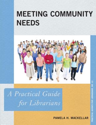 Meeting Community Needs: A Practical Guide for Librarians (Practical Guides for Librarians) Image for Meeting Community Needs: A Practical Guide for Librarians (Practical Guides for Librarians)