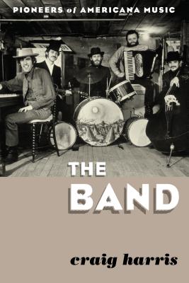 The Band: Pioneers of Americana Music Image for The Band: Pioneers of Americana Music