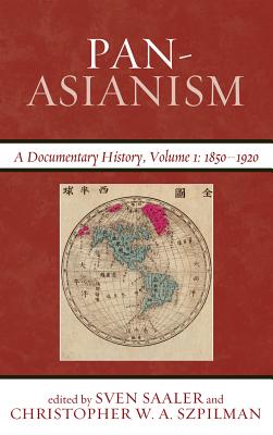 Pan-Asianism: A Documentary History, 1850-1920, Volume 1 (Asia/Pacific/Perspectives)