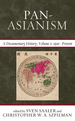 Pan-Asianism: A Documentary History, 1920-Present, Volume 2 (Asia/Pacific/Perspectives)