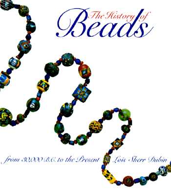 The History of Beads; From 30,000 B. C. to the Present