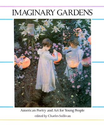 Image for Imaginary Gardens: American Poetry and Art for Young People
