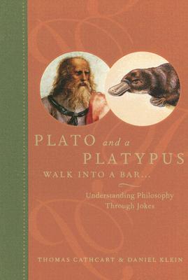 Plato and a Platypus Walk Into a Bar.: Understanding Philosophy Through Jokes