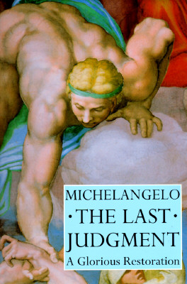 Michelangelo: The Last Judgement: A Glorious Restoration