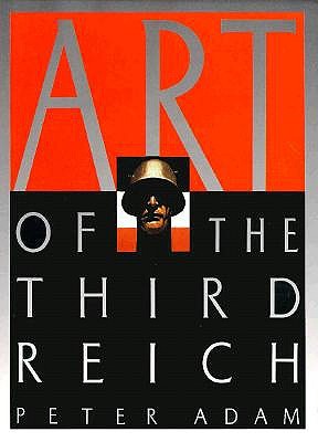 Art of the Third Reich, Peter Adam Art of the Third Reich, Peter Adam