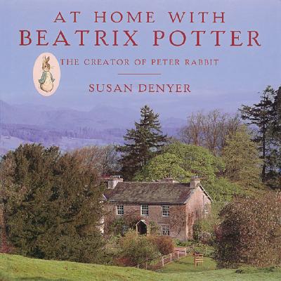 At Home With Beatrix Potter: The Creator Of Peter Rabbit