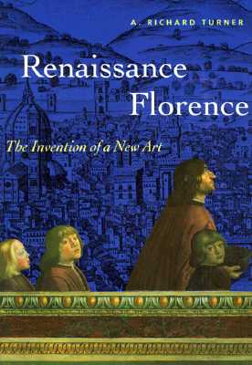 Renaissance Florence: The Invention of a New Art (Perspectives)