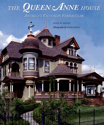 The Queen Anne House: America's Victorian Vernacular