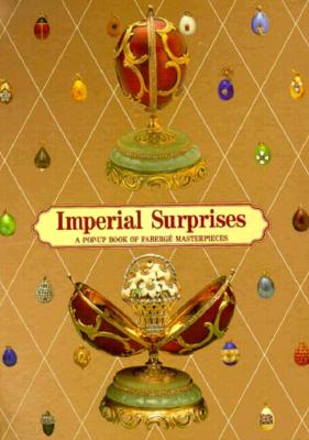 Imperial Surprises: A Pop-Up Book of Faberge Masterpieces Image for Imperial Surprises: A Pop-Up Book of Faberge Masterpieces