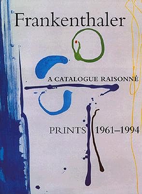 Frankenthaler: A Catalogue Raisonne Prints 1961-1994