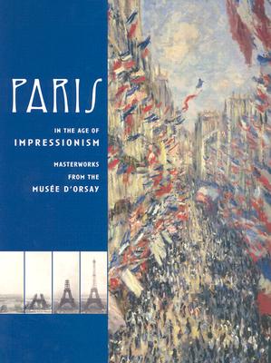Paris in the Age of Impressionism: Masterworks from the Musee D'Orsay