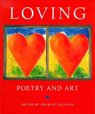 Loving: Poetry and Art Sullivan, Charles