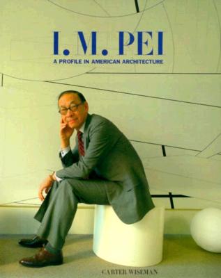 I.M. Pei: A Profile in American Architecture