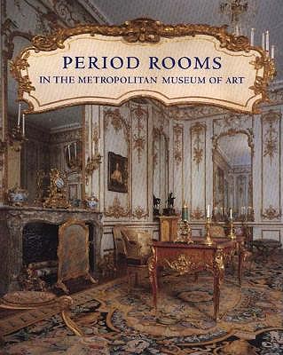 Image for Period Rooms in the Metropolitan Museum of Art Period Rooms in the Metropolitan Museum of Art