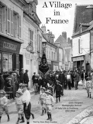 Image for Village in France: Louis Clergeau's Photographic Portrait of Daily Life in Pontlevoy, 1902-1936