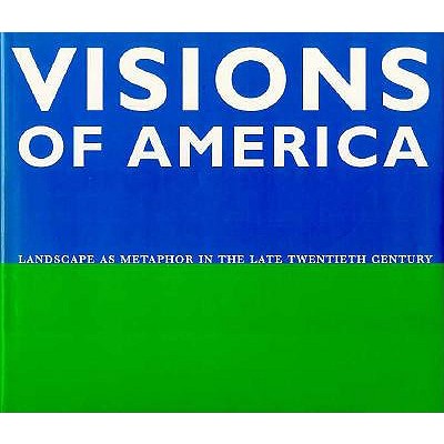 Visions of America: Landscape As Metaphor in the Late Twentieth Century