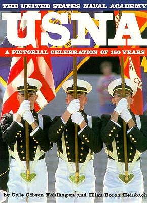 USNA: The United States Naval Academy: A Pictorial Celebration of 150 Years