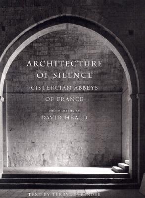 ARCHITECTURE OF SILENCE Cistercian Abbeys of France
