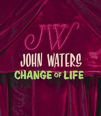 John Waters: Change Of Life