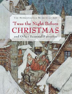 'T was the Night Before Christmas and Other Seasonal Favorites (Metropolitan Museum of Art Publications)