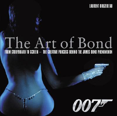 The Art of Bond: From Storyboard to Screen: The Creative Process Behind the James Bond Phenomenon