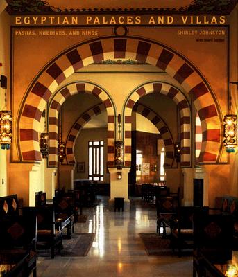 Egyptian Palaces and Villas: Pashas, Khedives, and Kings
