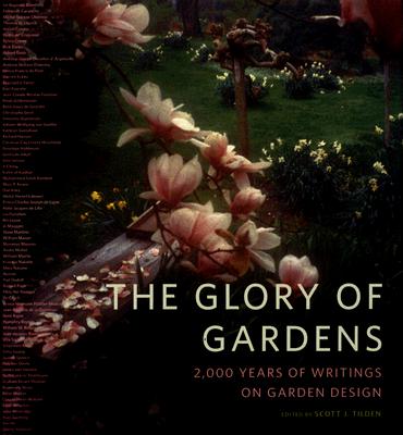 The Glory of Gardens: 2000 Years of Writings on Garden Design