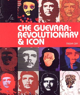 Che Guevara: Revolutionary and Icon