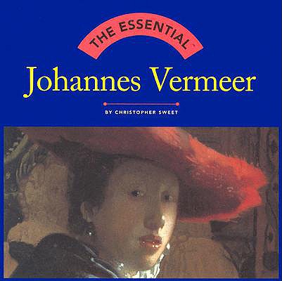 The Essential; The Essential Johannes Vermeer