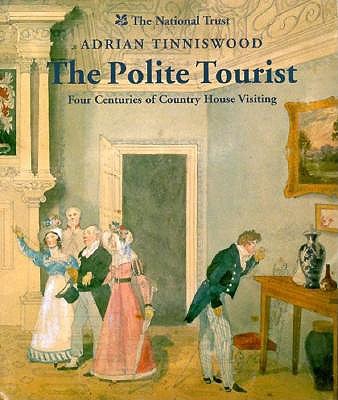 Image for The Polite Tourist: Four Centuries of Country House Visiting