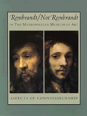 Rembrandt/Not Rembrandt in the Metropolitan Museum of Art: Aspects of Connoisseurship