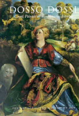 Dosso Dossi: Court Painter in Renaissance Ferrara