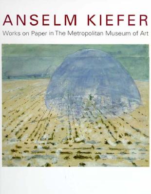 Image for Anselm Kiefer; Anselm Kiefer Works on Paper in the Metropolitan Museum of Art Anselm Kiefer; Anselm Kiefer Works on Paper in the Metropolitan Museum of Art