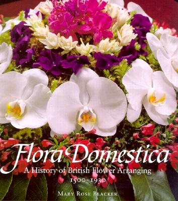 Image for Flora Domestica - A History Of British Flower Arranging - 1500-1930