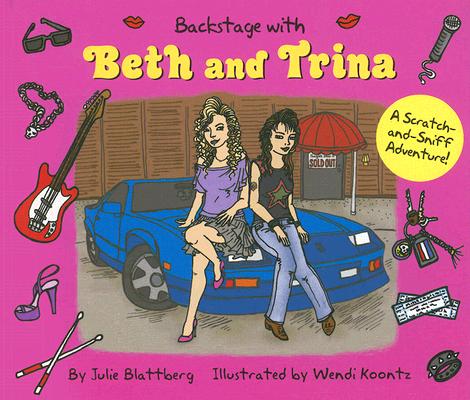 Backstage With Beth And Trina: A Scratch-and-sniff Adventure