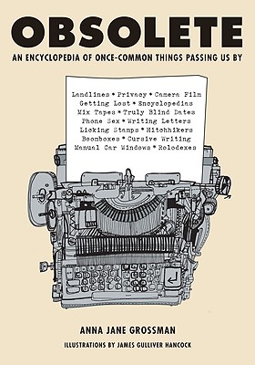 Obsolete: An Encyclopedia of Once-Common Things Passing Us By
