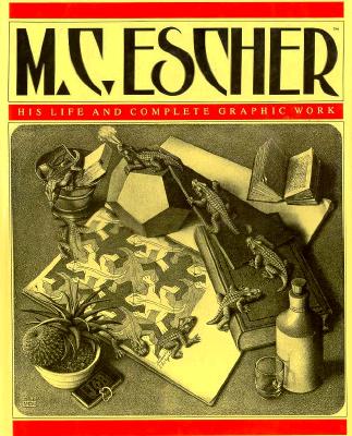 M.C. Escher: His Life and Complete Graphic Work: With a Fully Illustrated Catalogue