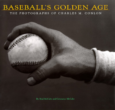 Baseball's Golden Age: The Photographs of Charles M. Conlon