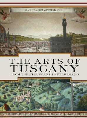 The Arts of Tuscany; From the Etruscans to Ferragamo