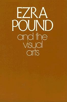 Ezra Pound and the Visual Arts