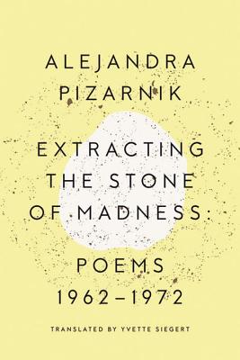 Image for Extracting the Stone of Madness: Poems 1962 - 1972
