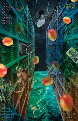 Jamaica Kollection of the Shante Dream Arkive: Being Dreamity, Algoriddims, Chants & Riffs