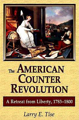 AMERICAN COUNTERREVOLUTION A Retreat from Liberty, 1783-1800