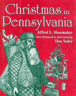 Christmas in Pennsylvania: A Folk-Cultural Study [40th Anniversary Edition]