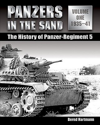 Panzers in the Sand: The History of Panzer-Regiment 5, 1935-41 (Volume 1)