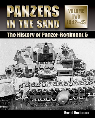 Image for Panzers in the Sand; Volume II: ; The History of Panzer Regiment 5 Panzers in the Sand; Volume II: ; The History of Panzer Regiment 5
