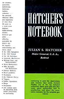 Hatcher's Notebook: Standard Reference Book for Shooters, Gunsmiths, Ballisticians, Historians, Hunters & Collectors.