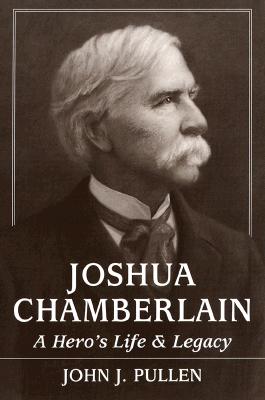 Joshua Chamberlain: A Hero's Life & Legacy.